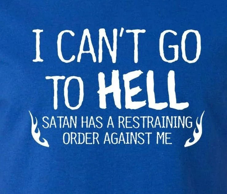 Gildan Camiseta con grabado (Can't go to hell, satan has a restraining order against me) - Quierox - Tienda Online